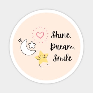 Shine dream smile Magnet